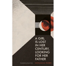 A Girl Is Lost in Her Century, Looking for Her Father