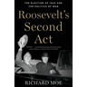 Roosevelt's Second ACT: The Election of 1940 and the Politics of War