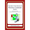 The Best Ever Book of Postal Carrier Jokes: Lots and Lots of Jokes Specially Repurposed for You-Know-Who
