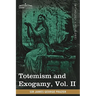 Totemism and Exogamy, Vol. II (in Four Volumes)
