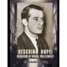 Rescuing Hope: The Heroism of Raoul Wallenberg: Budapest Safe Houses Raoul Wallenberg's Refuge, Raoul Wallenberg's Heroic Rescue Mission
