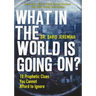 The What in the World Is Going On?: 10 Prophetic Clues You Cannot Afford to Ignore