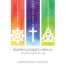 Buddha, Christ, Merlin: Three Wise Men for Our Age