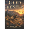 God Must Be a Hunter: The Shot of a Lifetime