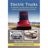 Electric Trucks: A History of Delivery Vehicles, Semis, Forklifts and Others