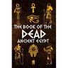 The Book of The Dead: Ancient Egypt