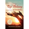 How to Keep Believing When You're Suffering