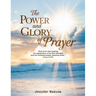 The Power and Glory of Prayer