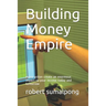 Building Money Empire: every action create an enormous impact to your income today and tomorrow