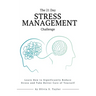 The 21 Day Stress Management Challenge: Learn How to Significantly Reduce Stress and Take Better Care of Yourself