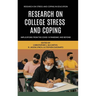 Research on College Stress and Coping: Implications From the COVID-19 Pandemic and Beyond