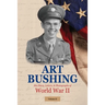 Art Bushing: His Diary, Letters, & Photographs of World War II