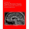 Principles of Magnetic Resonance Imaging: Physics Concepts, Pulse Sequences, & Biomedical Applications