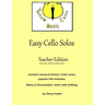 Easy Cello Solos (Teacher Edition): Classical themes, Celtic tunes, popular folk melodies. Many in first position, some shifting. Teacher edition incl