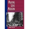 Making Love Modern: The Intimate Public Worlds of New York's Literary Women