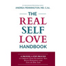 The Real Self Love Handbook: A Proven 5-Step Process to Liberate Your Authentic Self, Build Resilience and Live an Epic Life