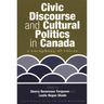 Civic Discourse and Cultural Politics in Canada: A Cacophony of Voices