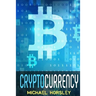 Cryptocurrency: The Complete Basics Guide For Beginners. Bitcoin, Ethereum, Litecoin and Altcoins, Trading and Investing, Mining, Secu