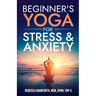 Beginner's Yoga For Stress & Anxiety