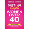 Dieting Sucks for Women Over 40: 30 to Life: the Ultimate Weight Loss and Hormone Balancing Solution