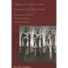 Christianity and Classical Culture: The Metamorphosis of Natural Theology in the Christian Encounter with Hellenism (Revised)