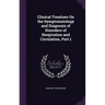 Clinical Treatises On the Symptomatology and Diagnosis of Disorders of Respiration and Circulation, Part 1