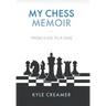 My Chess Memoir: From a Kid to a King