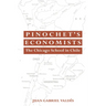 Pinochet's Economists: The Chicago School of Economics in Chile