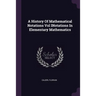 A History Of Mathematical Notations Vol INotations In Elementary Mathematics