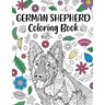 German Shepherd Coloring Book: Adult Coloring Book, Dog Lover Gifts, Mandala Coloring Pages, Doodle Animal Kingdom, Dog Mom, Pet Owner Gift