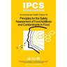 Principles for the Safety Assessment of Food Additives and Contaminants in Food - Environmental Health Criteria No 70 -