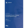 Emerging Trends in Global Cancer Epidemiology