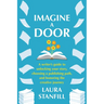 Imagine a Door: A Writer's Guide to Unlocking Your Story, Choosing a Publishing Path, and Honoring the Creative Journey