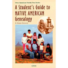 A Student's Guide to Native American Genealogy