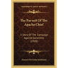 The Pursuit Of The Apache Chief: A Story Of The Campaign Against Geronimo (1920)