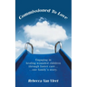 Commissioned To Love: Engaging in healing wounded children through foster care... ...one family's story.