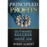 Principled Profits: Outward Success Is an Inside Job