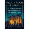 Rights Reign Supreme: An Intellectual History of Judicial Review and the Supreme Court