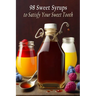 98 Sweet Syrups to Satisfy Your Sweet Tooth