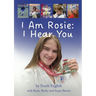 I Am Rosie: I Hear You