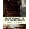 The Hound of the Baskervilles (1902). By: Arthur Conan Doyle, illustrated By: Sidney Paget: The Hound of the Baskervilles is the third of the crime no