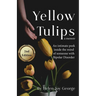 Yellow Tulips: An intimate peek inside the mind of someone with Bipolar Disorder