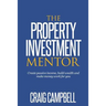 The Property Investment Mentor: Create passive income, build wealth and make money work for you as a property investor