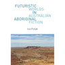 Futuristic Worlds in Australian Aboriginal Fiction