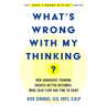 What's Wrong With My Thinking?: How Abundance Thinking Creates Better Outcomes, More Cash Flow, and Time to Enjoy