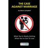 The Case Against Marriage: What You're Really Getting What You've Got To Lose