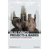 Buildings, Projects, and Babies