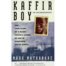 Kaffir Boy: The True Story of a Black Youths Coming of Age in Apartheid South Africa