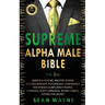 SUPREME ALPHA MALE BIBLE The 1ne: Empath & Psychic Abilities Power. Success Mindset, Psychology, Confidence. Win Friends & Influence People. Hypnosis,