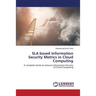 Sla Based Information Security Metrics in Cloud Computing